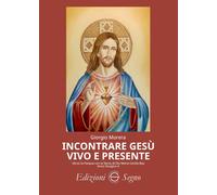 Libri Giorgio Morera - Incontrare Gesu Vivo E Presente. Verso La Pasqua Con La S