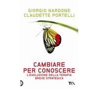 Libri Giorgio Nardone / Claudette Portelli - Cambiare Per Conoscere. Lo Sviluppo