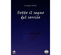 Giorgio Pollio - Sotto Il Segno Del Sorriso