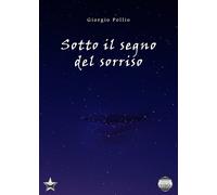Giorgio Pollio - Sotto Il Segno Del Sorriso