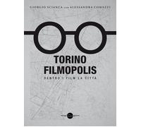 Torino Filmopolis. Dentro i film la città