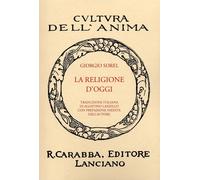 Libri Giorgio Sorel - La Religione D'oggi. Ristampa Anastatica