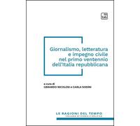 Libri Giornalismo, Letteratura E Impegno Civile Nel Primo Ventennio Dell'italia