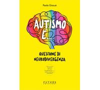 Libri GiosuÃ¨ Paola - Autismo E.... Questione Di Neurodivergenza