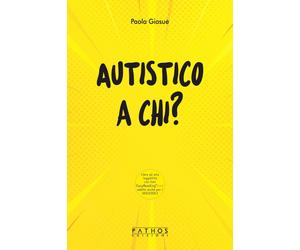Libri GiosuÃ¨ Paola - Autistico A Chi?