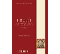 Libri Giosuè Berbenni - I Bossi. La dinastia e il catalogo - 2017