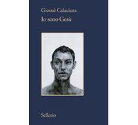 Libri Giosuè Calaciura - Io Sono Gesu