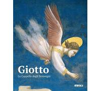 Libri Giotto. La Cappella Degli Scrovegni. Ediz. Illustrata