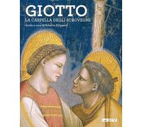Giotto. La Cappella degli Scrovegni. Guida