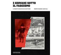 Libri Giovani Sotto Il Fascismo. Il Progetto Educativo Di Un Dittatore (I)