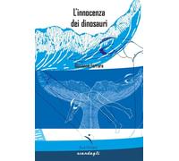 Libri Giovanna Ferrara - L' Innocenza Dei Dinosauri