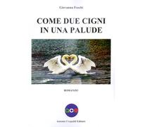 Libri Giovanna Foschi - Come due cigni in una palude - 2021