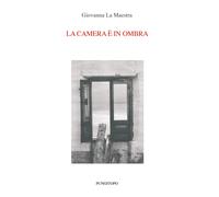 Libri Giovanna La Maestra - La camera è in ombra - 2019