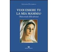 Libri Giovanna Pucciarelli - Vuoi Essere Tu La Mia Mamma? (Maria Strada Della Sa