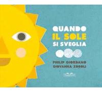 Quando il sole si sveglia. Ediz. illustrata