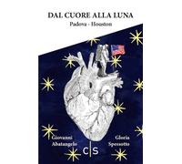 Libri Giovanni Abatangelo / Gloria Spessotto - Dal Cuore Alla Luna. Padova-Houst