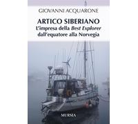 Libri Giovanni Acquarone - Artico Siberiano. L'impresa Della Best Explorer Dall'