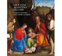 Libri Giovanni Agostino Da Lodi. Un Pittore Itinerante Tra Leonardo E Giorgione