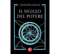 Libri Giovanni Aiello - Il Sigillo Del Potere