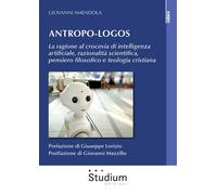 Libri Giovanni Amendola - Antropo-Logos. La Ragione Al Crocevia Di Intelligenza