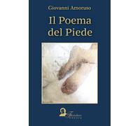 Libri Giovanni Amoruso - Il poema del piede - 2016 (Eusebio)