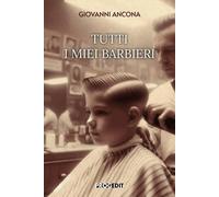 Libri Giovanni Ancona - Tutti I Miei Barbieri
