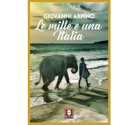 Libri Giovanni Arpino - Le Mille E Una Italia. Nuova Ediz.