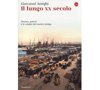 Libri Giovanni Arrighi - Il Lungo XX Secolo. Denaro, Potere E Le Origini Del Nos