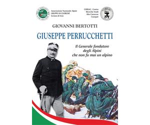 Libri Giovanni Bertotti - Giuseppe Perrucchetti. Il Generale Fondatore Degli Alp