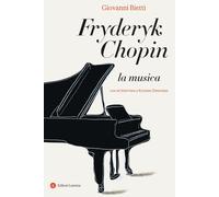 Libri Giovanni Bietti - Fryderyk Chopin. La Musica