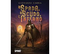 Libri Giovanni Cabra - La Spada, Lo Scudo, L'inferno. Vol. 1