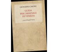 Libri Giovanni Casoni - Guida Per L'arsenale Di Venezia