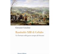 Libri Giovanni Cenedese - Rambaldo XIII Di Collalto. Un Trevisano Nelle Guerre E