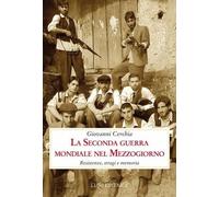 Libri Giovanni Cerchia - La Seconda Guerra Mondiale Nel Mezzogiorno. Resistenze,