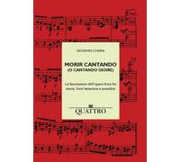 Libri Giovanni Chiara - Morir Cantando (O Cantando Gioire). Le Fascinazioni Dell