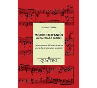 Libri Giovanni Chiara - Morir Cantando (O Cantando Gioire). Le Fascinazioni Dell
