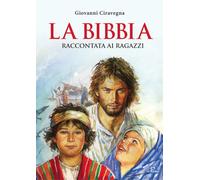 Libri Giovanni Ciravegna - La Bibbia raccontata ai ragazzi - 2015