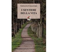 Libri Giovanni Coglitore - I Sentieri Della Vita