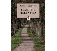 Libri Giovanni Coglitore - I Sentieri Della Vita