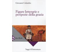 Libri Giovanni Colombo - Figure Letterarie E Peripezie Della Grazia