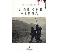 Libri Giovanni Corti - Il Re Che Verra