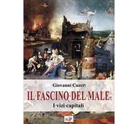 Libri Giovanni Cucci - Il Fascino Del Male. I Vizi Capitali. Nuova Ediz.
