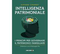 Libri Giovanni Cuniberti - Intelligenza Patrimoniale. I Principi Per Governare I