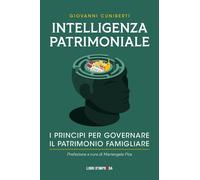 Libri Giovanni Cuniberti - Intelligenza Patrimoniale. I Principi Per Governare I