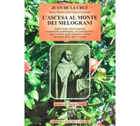 Libri Giovanni della Croce (san) - L' Ascesa Al Monte Dei Melograni