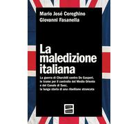 La maledizione italiana. La guerra di Churchill contro De Gasperi, le trame per il controllo del Medio Oriente e del Canale di Suez, la lunga storia di una ribellione stroncata