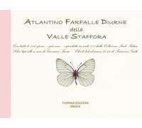 Atlantino farfalle diurne della Valle Staffora. Con tutte le 116 specie, più una, riprodotte in scala 1:1 dalla collezione Paolo Palmi. Ediz. illustrata