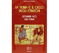 La terra e il cielo degli Etruschi