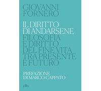 Libri Giovanni Fornero - Il Diritto Di Andarsene. Filosofia E Diritto Del Fine V