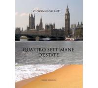 Libri Giovanni Galanti - Quattro Settimane D'estate